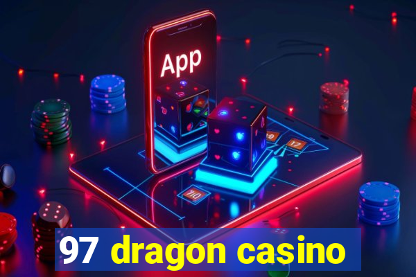 97 dragon casino